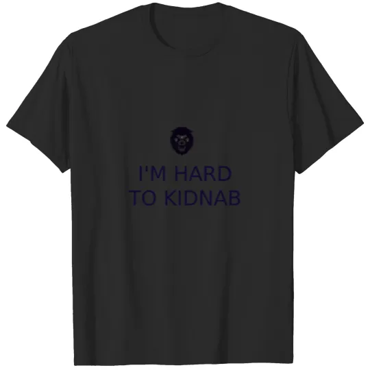 Discover I'm HARD TO KIDNAP T-shirt