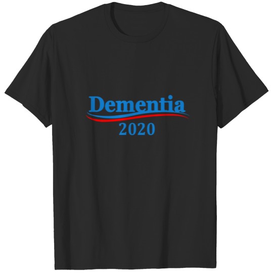 dementia joe biden harris 2020 T-shirt