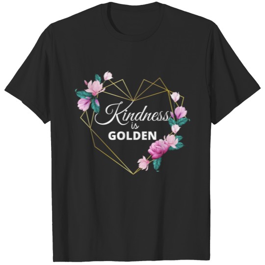 Christmas gift, Kindness is Golden T-shirt