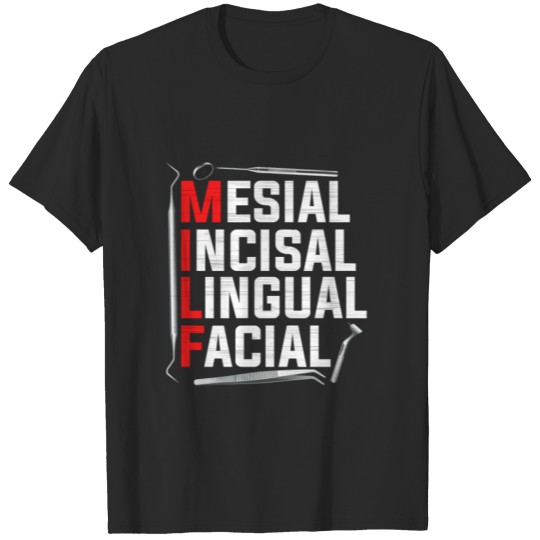 Discover Dental MILF Mesial Incisal Lingual Facial T-shirt
