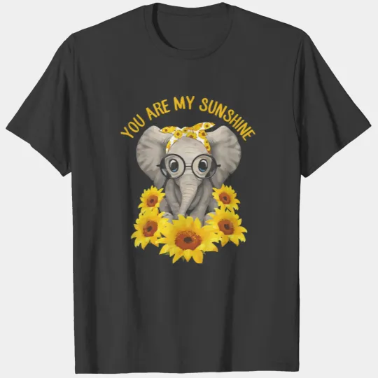 You Are My Sunshine Elephant Elephan Sunflower T-shirt