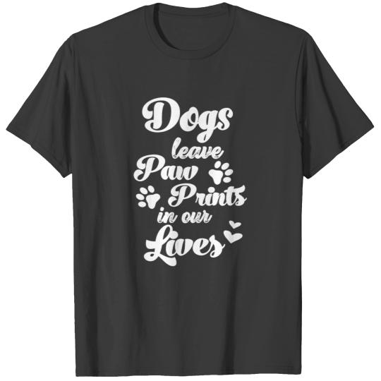 Dogs leave paw prints in our lives dog owner T-shirt