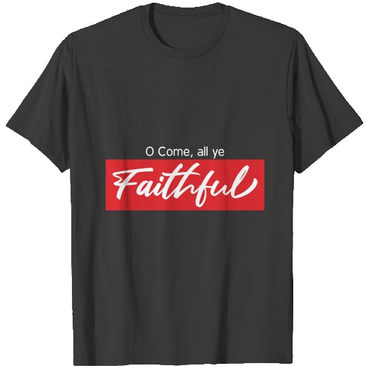 O come all ye faithful, Christmas carol T-shirt