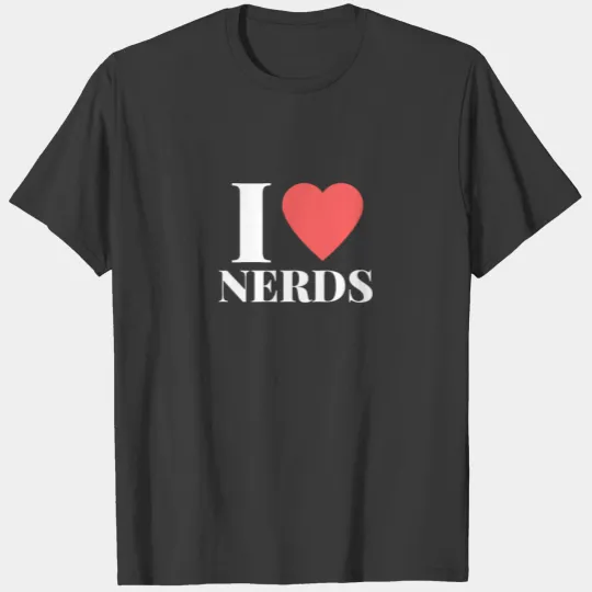 I love Nerds Geek Funny Gift T-shirt