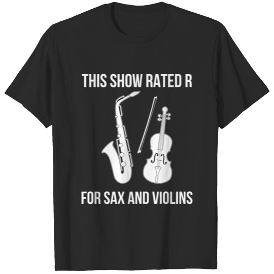 Discover This Show Rated R For Sax And Violins graphic T-shirt