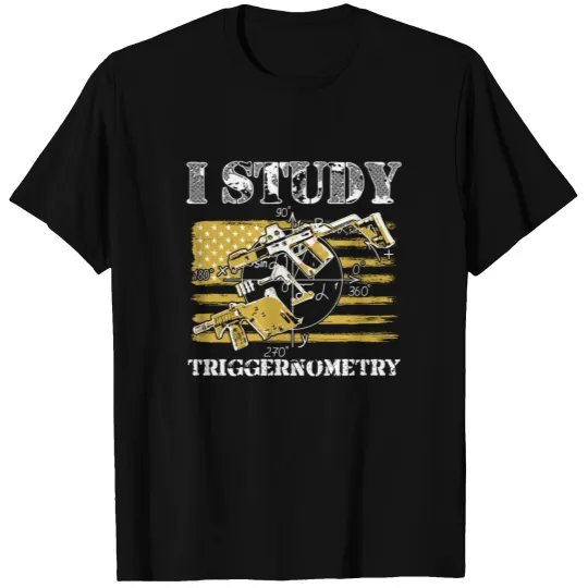 I Study Triggernometry Gun Lover T-shirt
