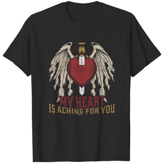 Discover My Heart Is Aching for You T-shirt