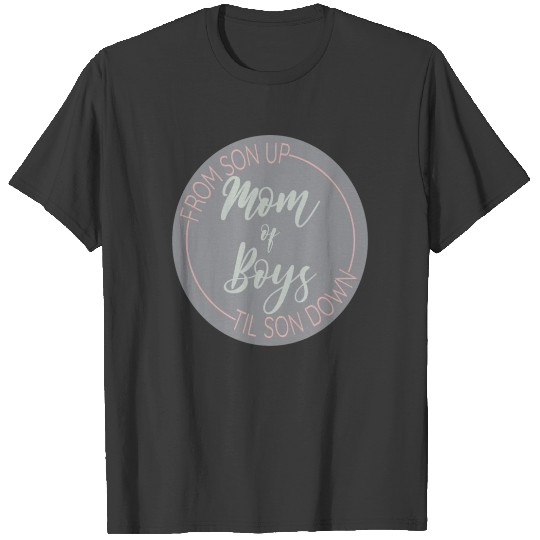 Inspirational Mom of Boys Mom life T-shirt