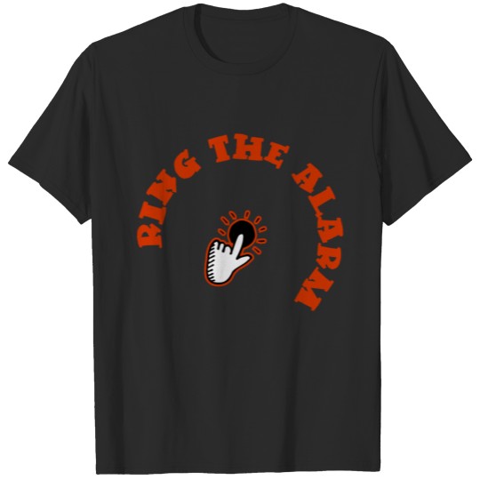 Discover ring the alarm - push a button T-shirt