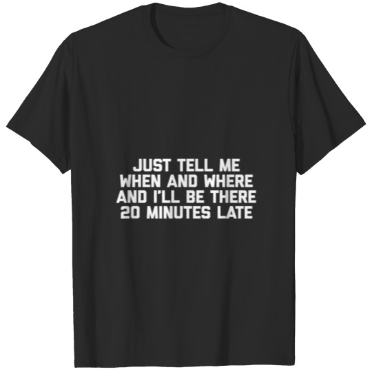Discover Just Tell Me When Where I'll Be There 20 T-shirt