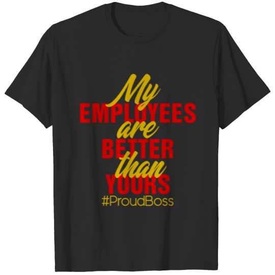 Discover My Employees Are Better Than Yours #ProudBoss Mana T-shirt