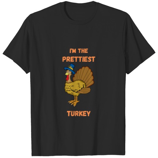 Discover i m the prettiest turkey T-shirt