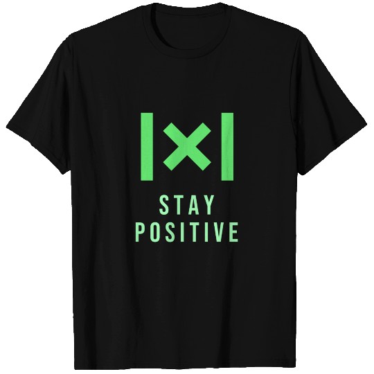 Stay Positive - Think Positive T-shirt