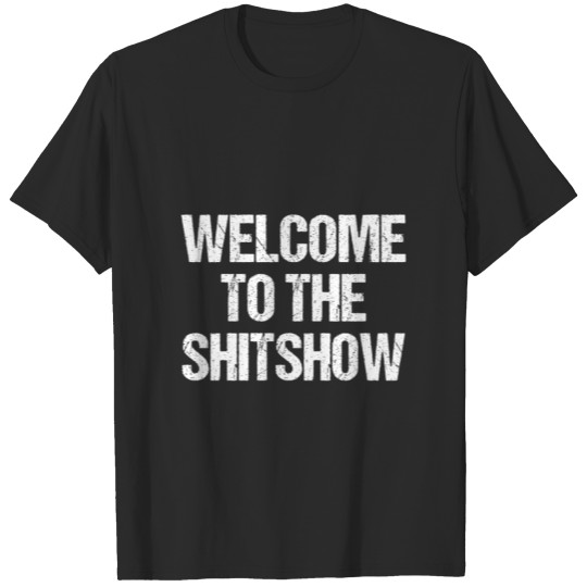 Discover Welcome To The Shitshow Gift Tee T-shirt