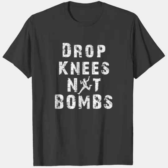Drop knees not bombs rock climbing and bouldering T-shirt