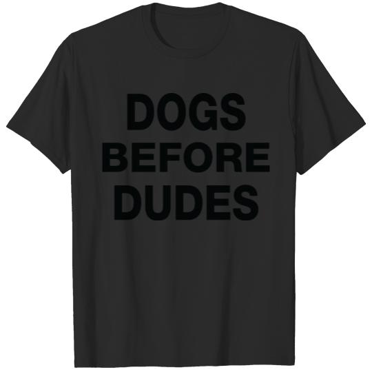 Discover Dogs Before Dudes T-shirt