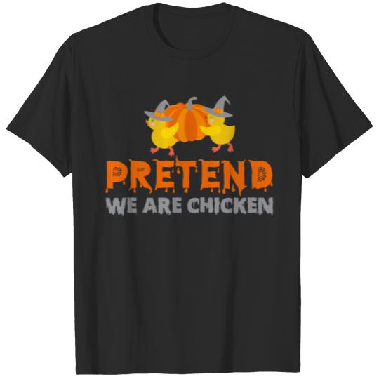 Discover Pretend we are Chicken T-shirt