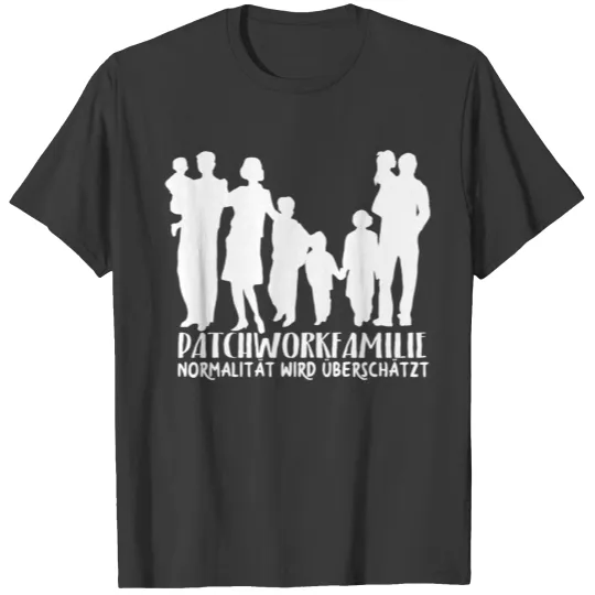 Patchwork family - normality is appreciated T-shirt