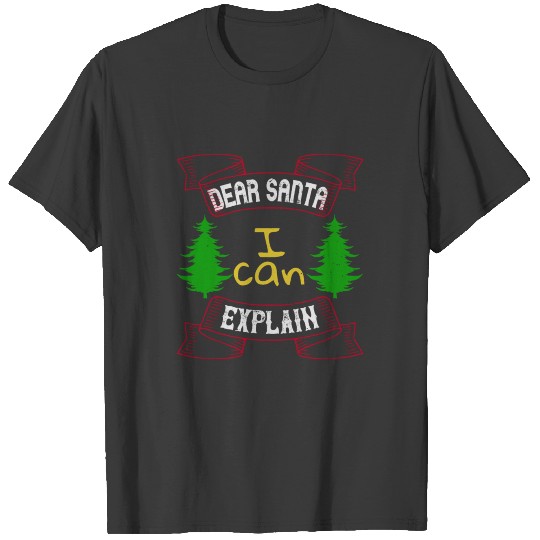 Dear Santa I can explain T-shirt
