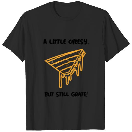 Discover A little Cheesy But Still Grate T-shirt