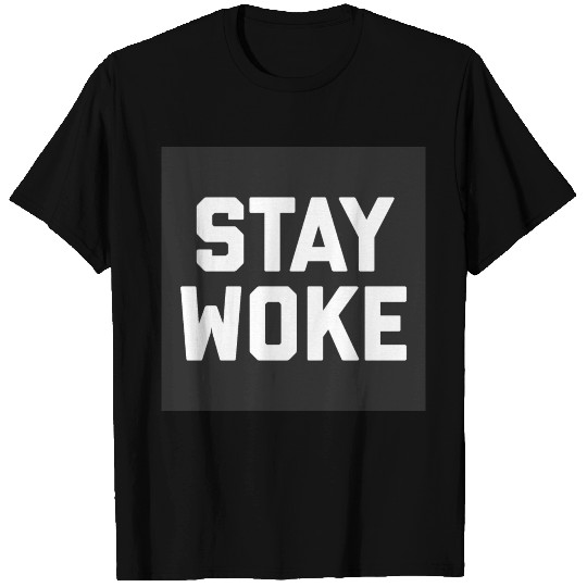 Stay Woke Quote Poster T-shirt