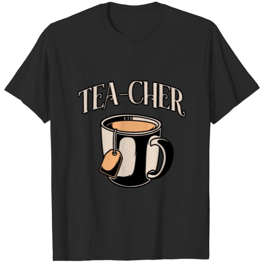 Tea-Cher Tea Teacup Teacher Gift T-shirt
