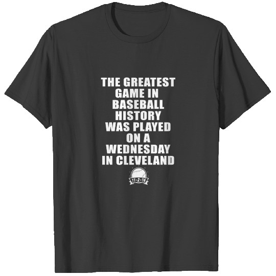 Greatest Game In Baseball Was On A Wednesday In Cl T-shirt