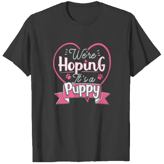 Maternity We're Hoping It's A Puppy T-shirt