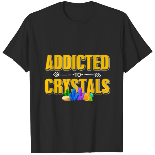 Discover Addicted To Crystals Gemology Gemologist T-shirt