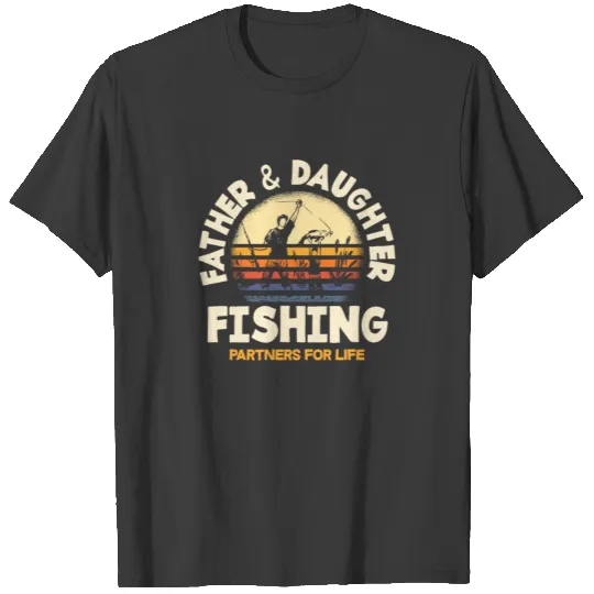 Father & Daughter Fishing Partners For Life Fisher T-shirt