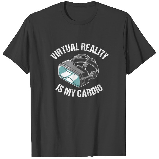 Funny Virtual Reality Is My Cardio Gamer Gift VR T-shirt