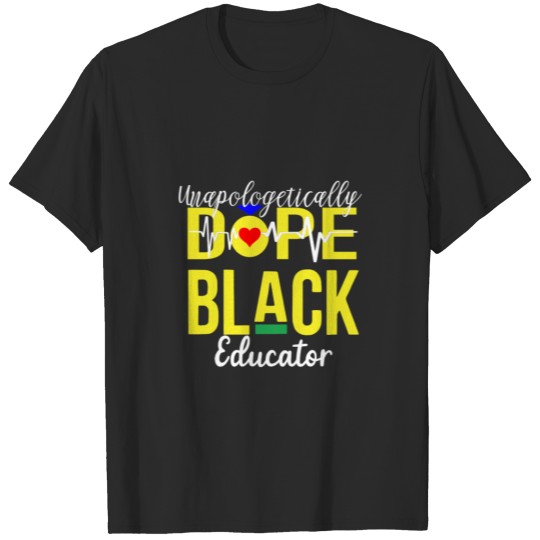 Discover Unapologetically Dope Black Educator T-shirt