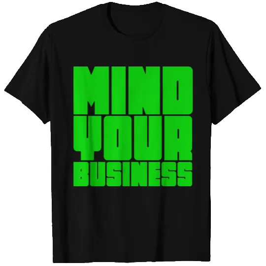 Mind your business T-shirt