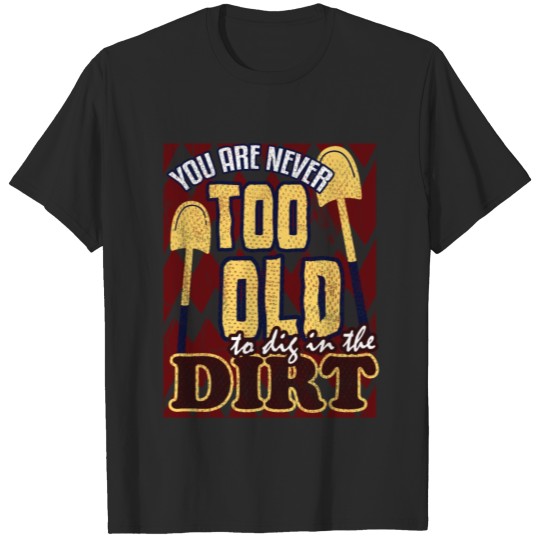 Discover Garden Dirt Funny T-shirt