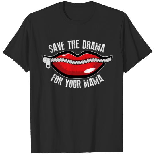 Discover Save the Drama for your Mama Sealed Lips T-shirt