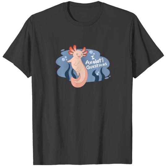 I Axolotl Questions Shirt T-shirt