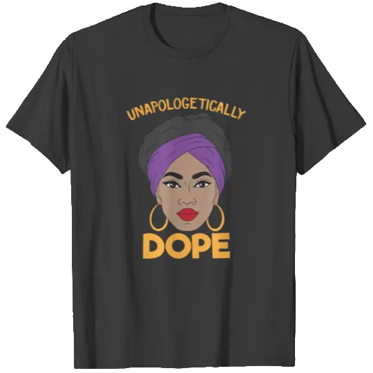 Unapologetically Dope Black Girl Melanin Queen T-shirt