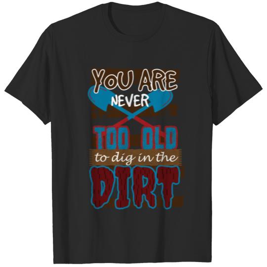 Discover Never Too Old Gardening T-shirt