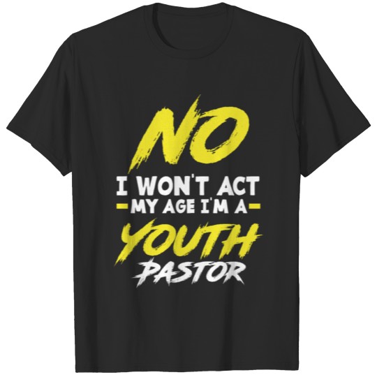 Discover Funny I Won't Act My Age I'm A Youth Pastor Christ T-shirt