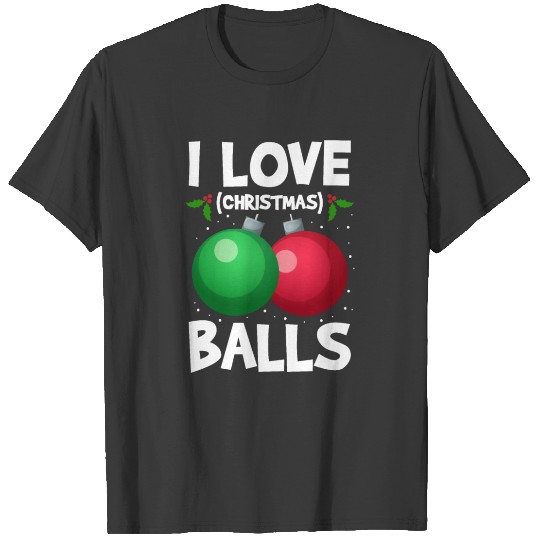 I Love Christmas Balls Motive for a Cool Santa T-shirt