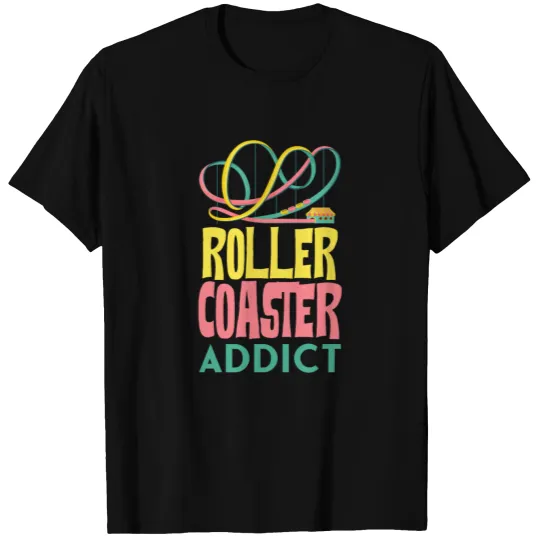 Roller Coaster Addict - Theme Park Roller Coaster T-shirt