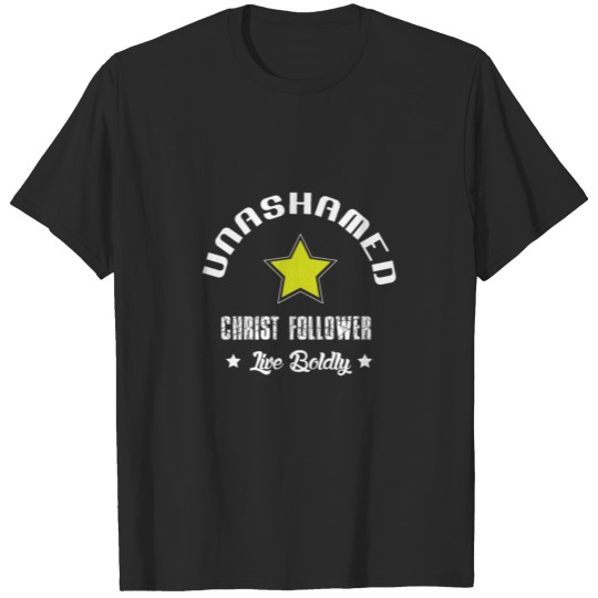 Discover Unashamed Christ Follower, Live Boldly T-shirt