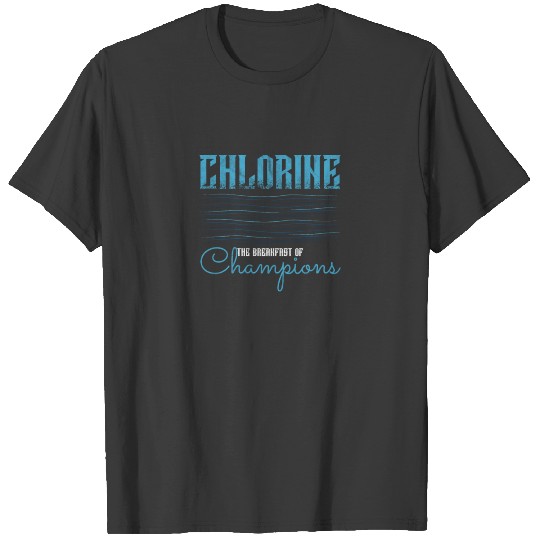 Chlorine breakfast of champions T-shirt