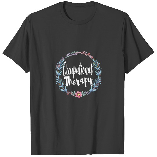 Floral Occupational Therapy Ot Therapist Gifts Wom T-shirt