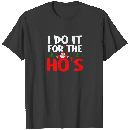 I Do It For The Ho's Funny Santa Claus T-shirt