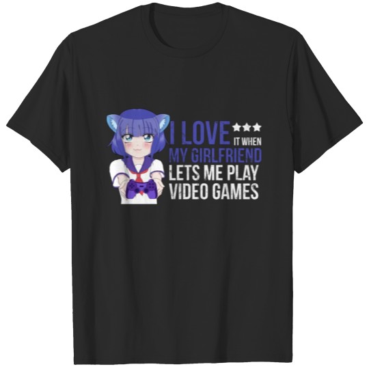 Discover I Love It When My Girlfriend Lets Play Video Games T-shirt
