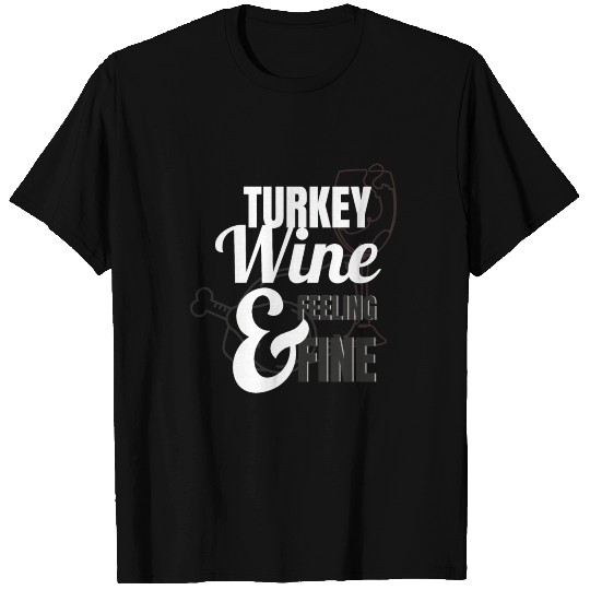 Turkey Wine Feeling Fine T-shirt