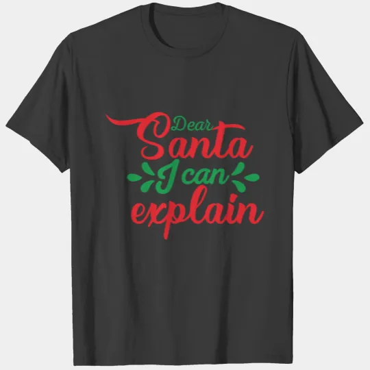 Dear Santa I can explain T-shirt