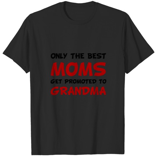 Discover Best Moms Promoted To Grandma T-shirt