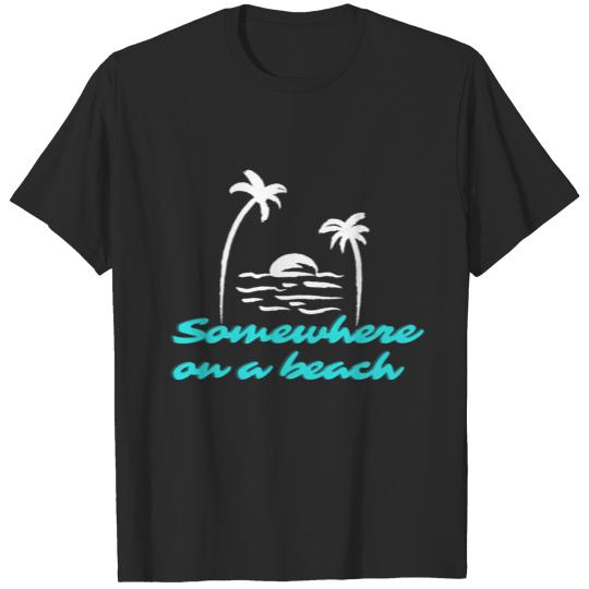 Discover Somewhere On A Beach T-shirt